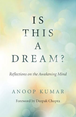 Is This a Dream? – Reflections on the Awakening Mind Kumar Paperback John Hunt