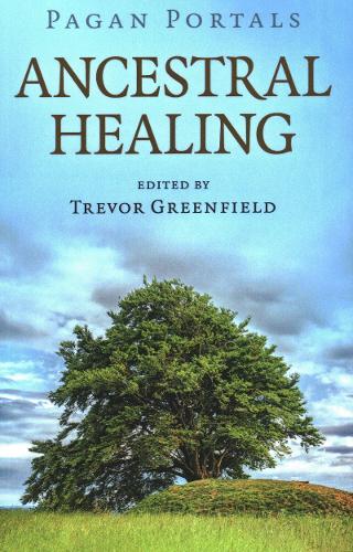 Pagan Portals – Ancestral Healing Greenfield Paperback John Hunt 9781789043358