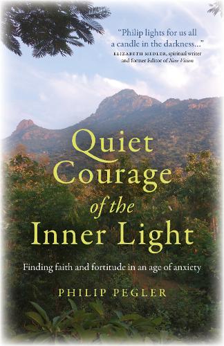 Quiet Courage of the Inner Light – Finding faith and fortitude in an age of anx…