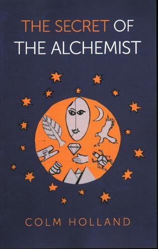 Secret of The Alchemist, The – Uncovering The Secret in Paulo Coelho`s Bestsell…