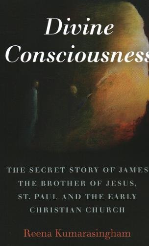 Divine Consciousness – The Secret Story of James The Brother of Jesus, St Paul …