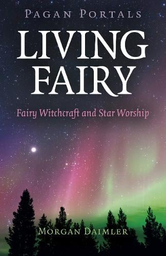 Pagan Portals – Living Fairy – Fairy Witchcraft and Star Worship Daimler