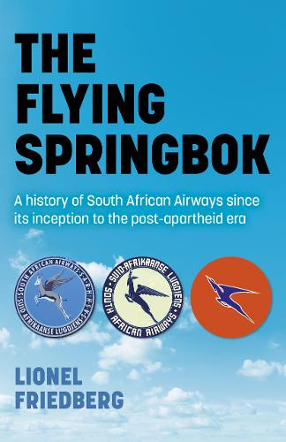 The Flying Springbok – A history of South African Airways since its inception t…