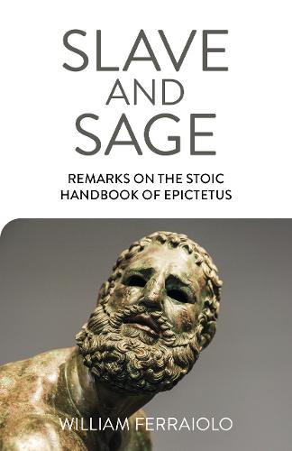 Slave and Sage: Remarks on the Stoic Handbook of Epictetus Ferraiolo Paperback