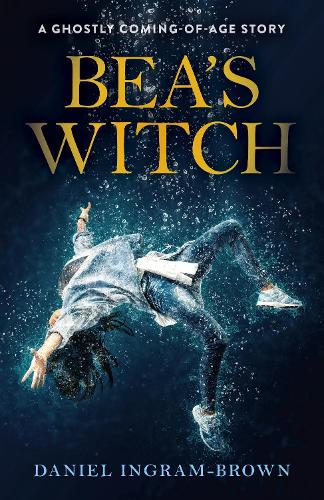 Bea`s Witch – A ghostly coming–of–age story Ingram–brown Paperback John Hunt