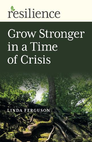 Resilience: Grow Stronger in a Time of Crisis Ferguson Paperback John Hunt