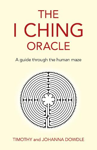 I Ching Oracle, The – A guide through the human maze Dowdle Paperback John Hunt