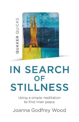Quaker Quicks – In Search of Stillness – Using a simple meditation to find inne…