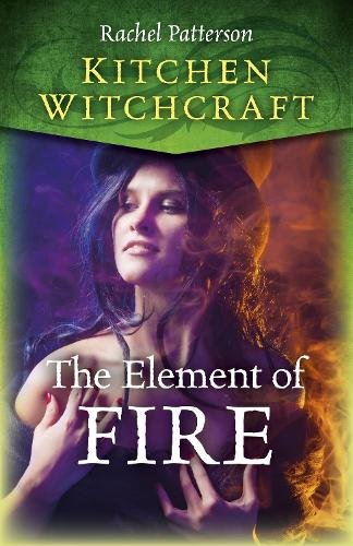 Kitchen Witchcraft: The Element of Fire Patterson Paperback John Hunt