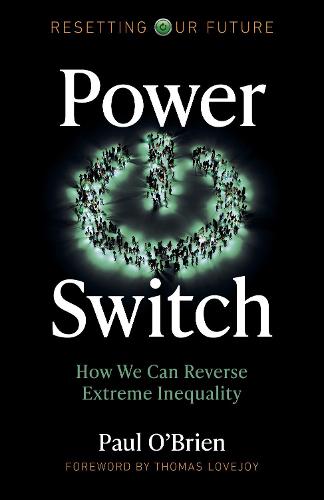 Resetting Our Future: Power Switch – How We Can Reverse Extreme Inequality