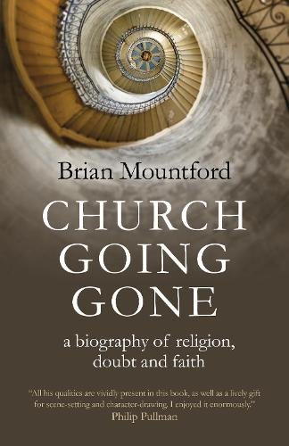 Church Going Gone – a biography of religion, doubt, and faith Mountford
