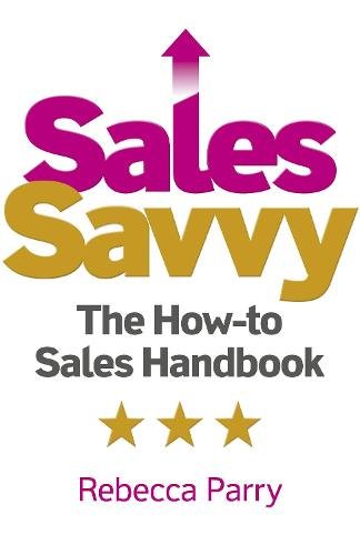 Sales Savvy – The How–to Sales Handbook Parry Paperback John Hunt 9781789048162