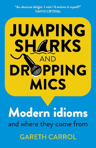 Jumping sharks and dropping mics – Modern idioms and where they come from Carrol