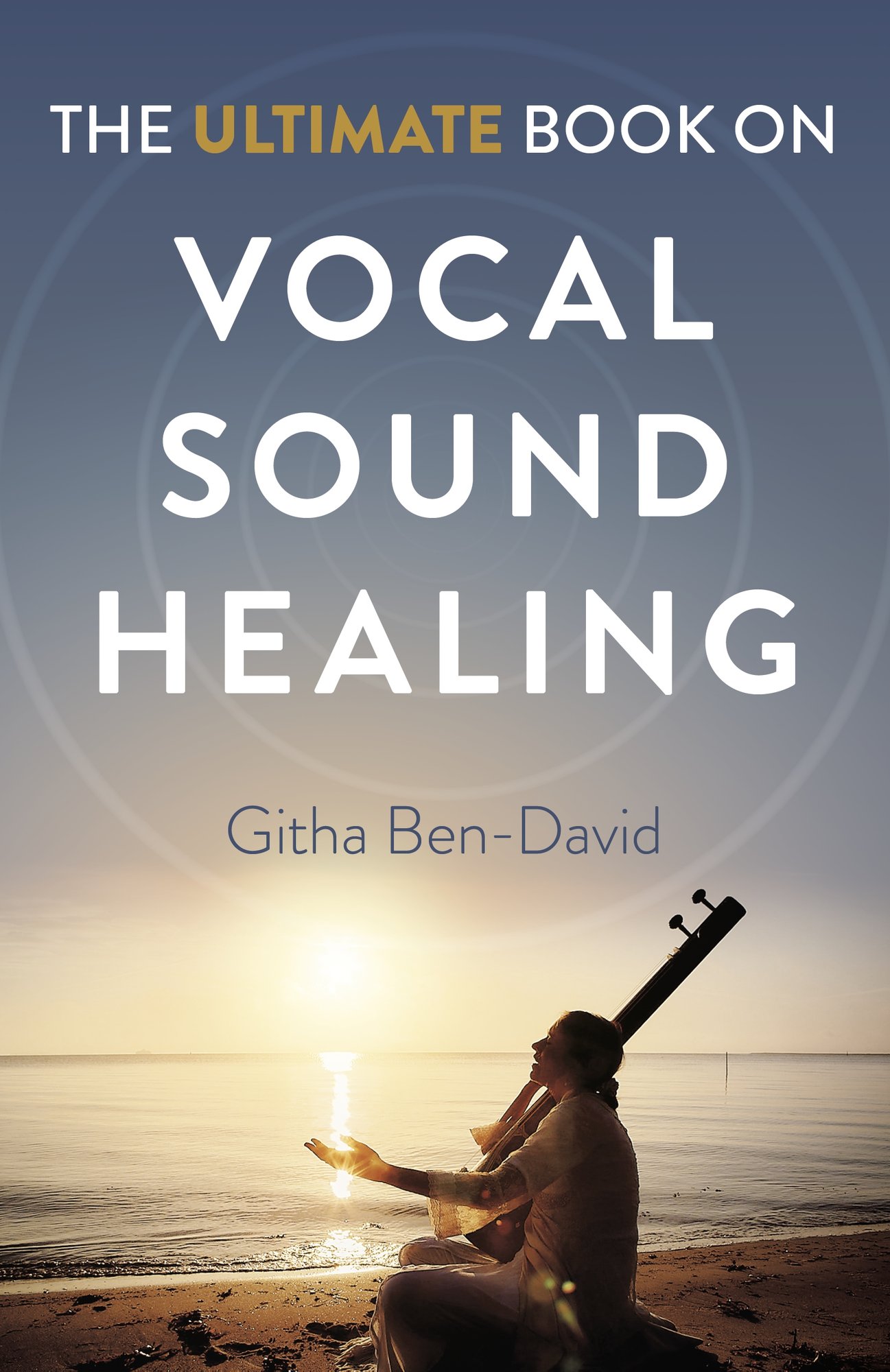Ultimate Book on Vocal Sound Healing, The Ben–david Paperback John Hunt