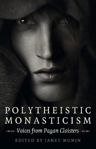 Polytheistic Monasticism – Voices from Pagan Cloisters Munin Paperback John Hunt