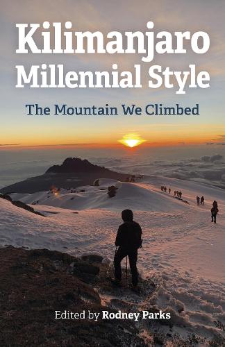 Kilimanjaro Millennial Style – The Mountain We Climbed Parks Paperback John Hunt