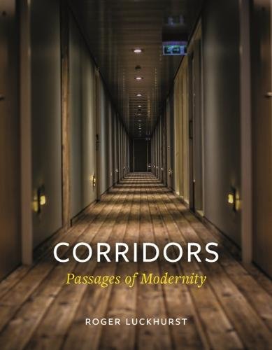 Corridors – Passages of Modernity Luckhurst Hardback Reaktion Books
