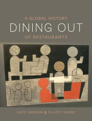 Dining Out – A Global History of Restaurants Rawson Shore Hardback 9781789140576