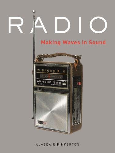 Radio – Making Waves in Sound Pinkerton Hardback Reaktion Books 9781789140781