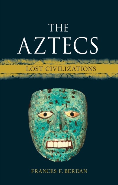 The Aztecs – Lost Civilizations Berdan Hardback Reaktion Books 9781789143607