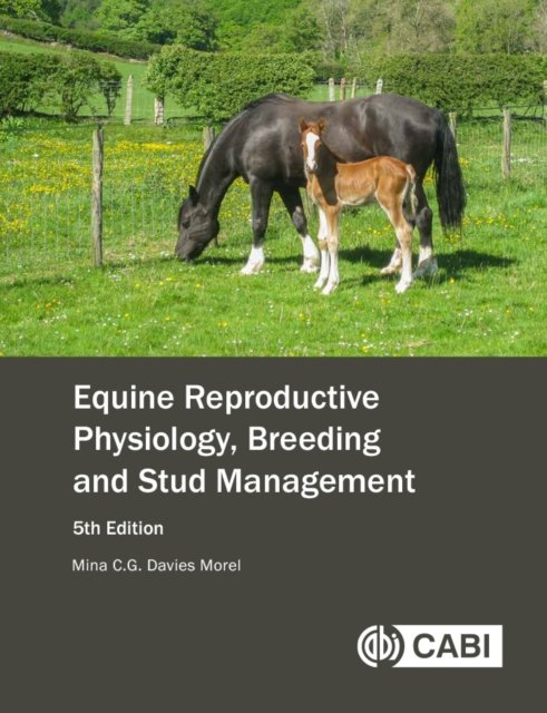 Equine Reproductive Physiology, Breeding and Stud Management Davies Morel CABI