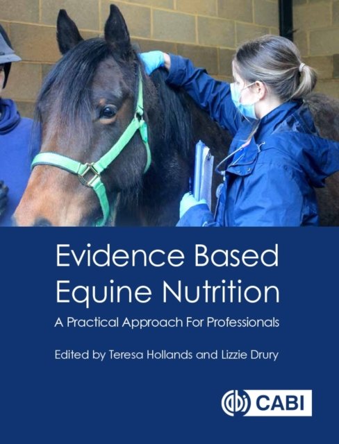 Evidence Based Equine Nutrition – A Practical Approach For Professionals CABI