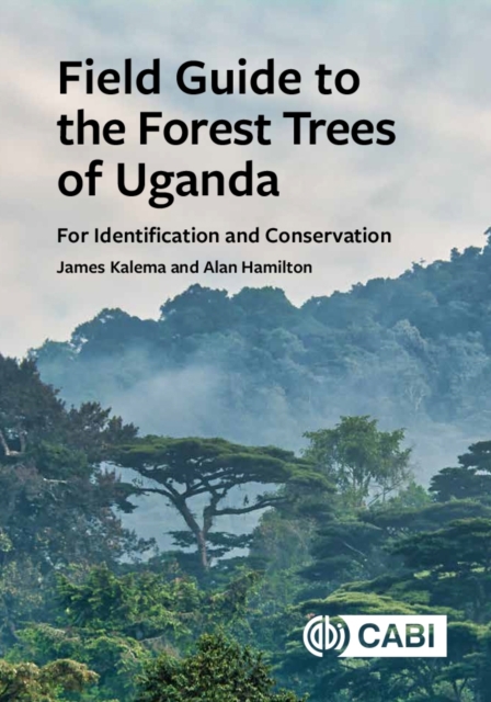 Field Guide to the Forest Trees of Uganda – For Identification and Conservation