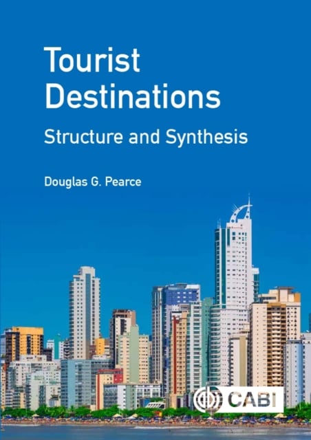 Tourist Destinations – Structure and Synthesis Pearce Hardback CABI