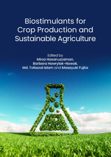 Biostimulants for Crop Production and Sustainable Agriculture Hasanuzzaman CABI