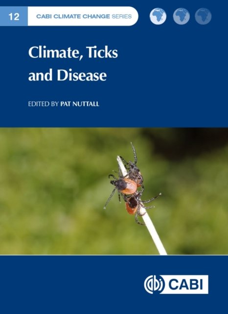 Climate, Ticks and Disease Nuttall Alasmari Alexander Alkishe Arai Hardback CABI