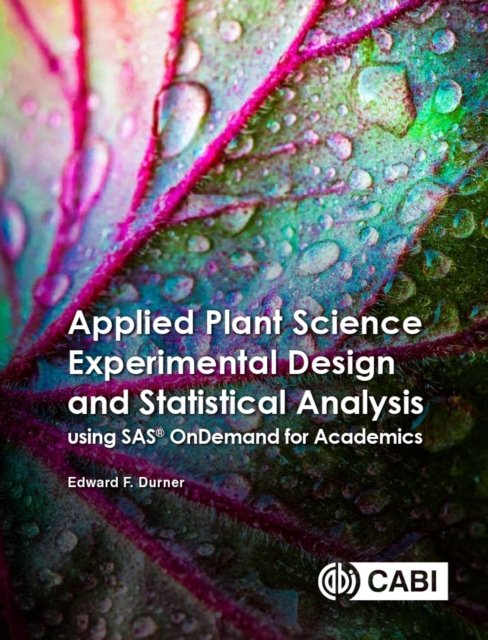 Applied Plant Science Experimental Design and Statistical Analysis Using SAS® O…