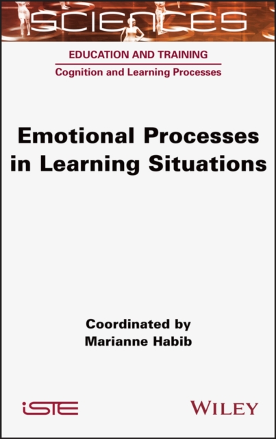 Emotional Processes in Learning Situations Habib Hardback ISTE Ltd.
