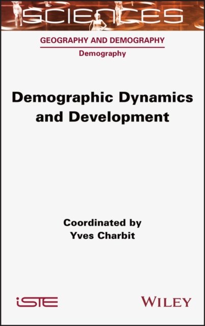 Demographic Dynamics and Development Charbit Hardback ISTE Ltd. 9781789450507