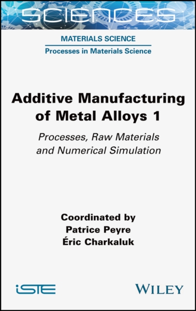 Additive Manufacturing of Metal Alloys – Processes, Raw Materials and Numerical…