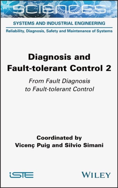 Diagnosis and Fault–tolerant Control Volume 2 – From Fault Diagnosis to Fault–t…