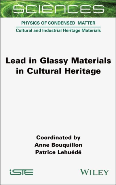 Lead in Glassy Materials in Cultural Heritage Bouquillon Hardback ISTE Ltd.