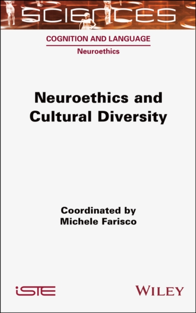 Neuroethics and Cultural Diversity Farisco Hardback ISTE Ltd. 9781789451399