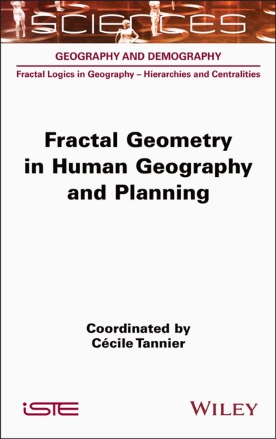 Fractal Geometry in Human Geography and Planning Tannier Hardback ISTE Ltd.