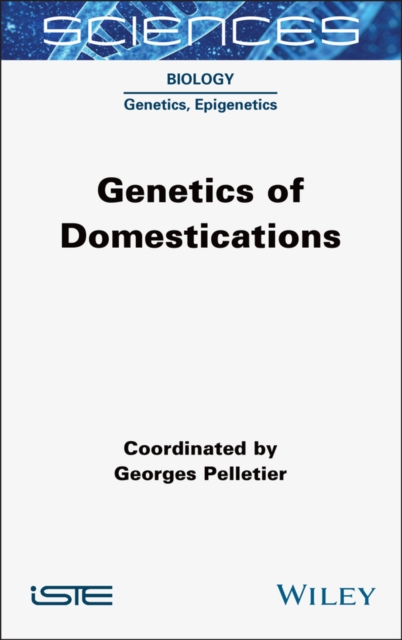 Genetics of Domestications Pelletier Hardback ISTE Ltd. 9781789451672