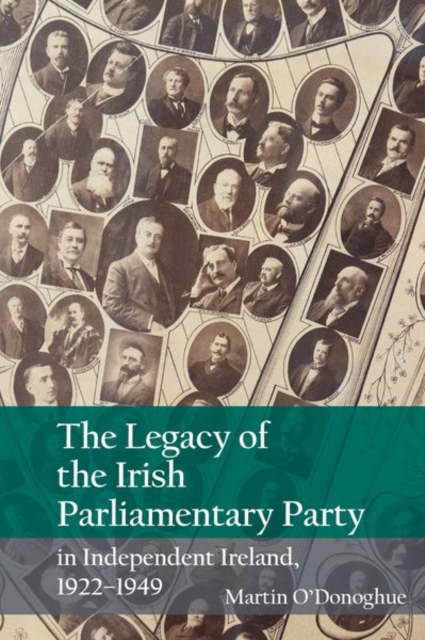 The Legacy of the Irish Parliamentary Party in Independent Ireland, 1922–1949