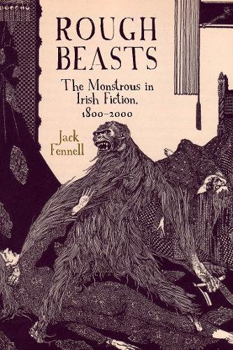 Rough Beasts – The Monstrous in Irish Fiction, 1800–2000 Fennell Hardback