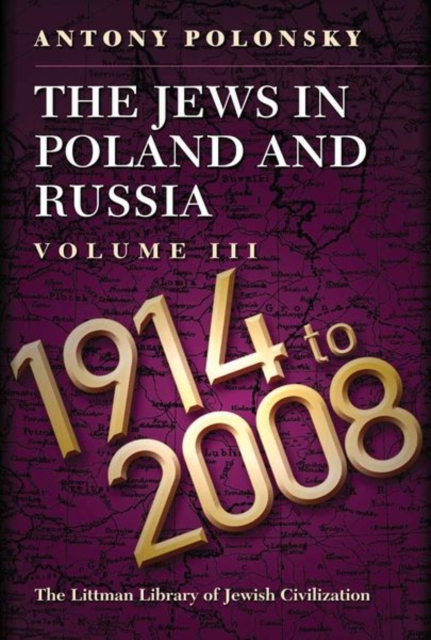 The Jews in Poland and Russia – Volume III: 1914 to 2008 Polonsky Paperback