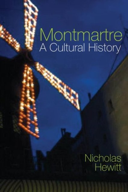 Montmartre: A Cultural History Hewitt Paperback Liverpool University Press