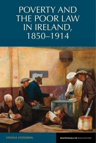 Poverty and the Poor Law in Ireland, 1850–1914 Crossman Paperback 9781789620559