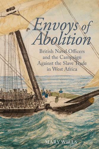 Envoys of abolition – British Naval Officers and the Campaign Against the Slave…