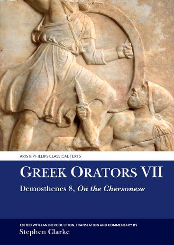 Greek Orators VII – Demosthenes 8: On the Chersonese Demosthenes Clarke