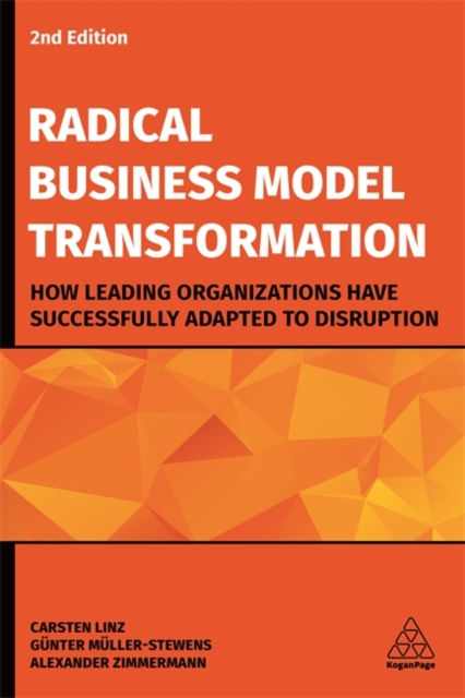 Radical Business Model Transformation – How Leading Organizations Have Successf…