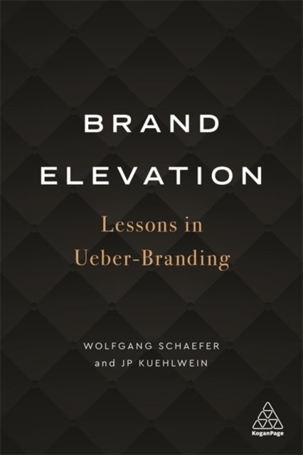 Brand Elevation – Lessons in Ueber–Branding Schaefer Kuehlwein Paperback
