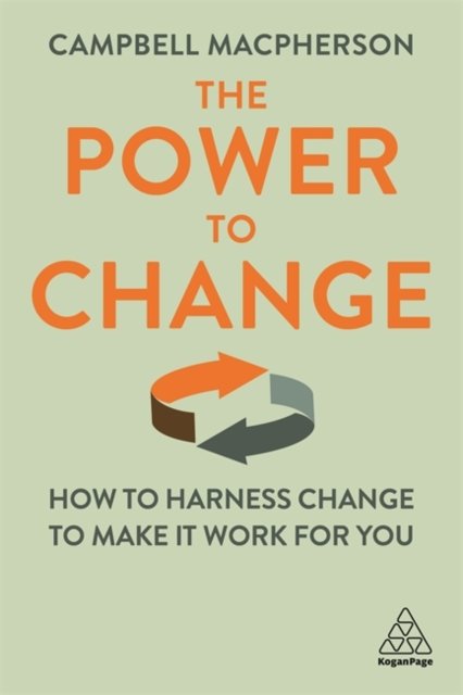 The Power to Change – How to Harness Change to Make it Work for You Macpherson