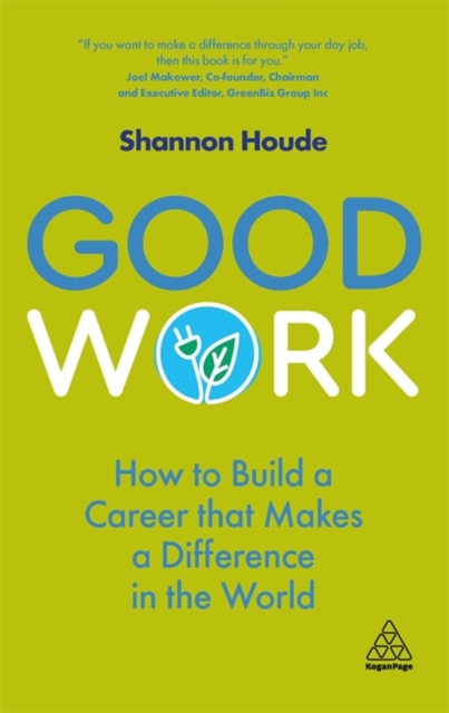 Good Work – How to Build a Career that Makes a Difference in the World Houde